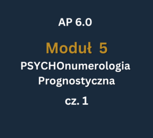 AP 6 - Moduł 5 c1 AP 6.0: Moduł 5: PSYCHOnumerologia Prognostyczna cz.1: 7-8.03.2026