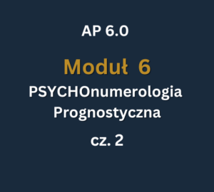 AP 6 - Moduł 6 c2 AP 6.0: Moduł 6: PSYCHOnumerologia Prognostyczna cz.2: 11-12.04.2026
