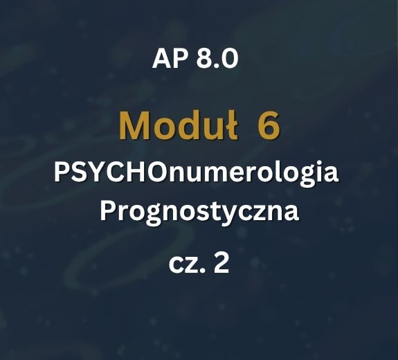 AP 8.0: Moduł 6: PSYCHOnumerologia - Zajęcia Numerologia Prognostyczna cz.2: 20-21.02.2027