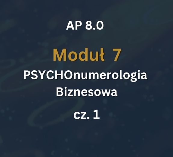 AP 8.0: Moduł 7: PSYCHOnumerologia - Zajęcia Numerologia Biznesowa cz.1: 20-21.03.2027