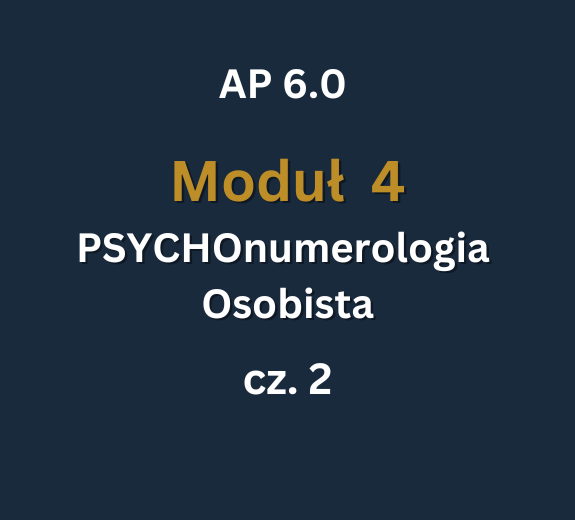 AP6 - Moduł 4 c2 AP 6.0: Moduł 4: PSYCHOnumerologia Osobista cz.2: 07-08.02.2026